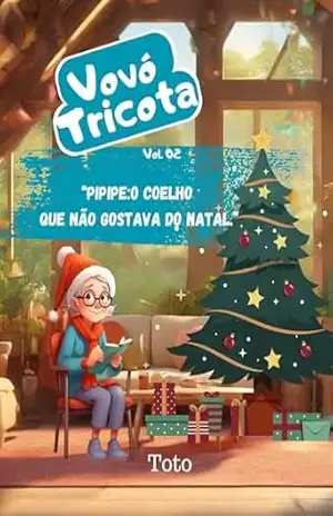Vovó Tricota, Vol.02.– Pipipe o coelho que não gostava do natal. (Vovó Tricota conta estórias.) – Toto Afonso