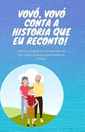 Vovô,Vovó conta a história que eu reconto! – Ana Carolina Nyland e Gabrielle Mariáh Lewandovski Vovô,Vovó conta a história que eu reconto! – Ana Carolina Nyland e Gabrielle Mariáh Lewandovski