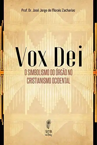 Baixar Vox Dei: O simbolismo do órgão no Cristianismo Ocidental pdf, epub, mobi, eBook