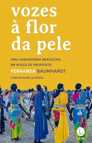 Capa do livro Vozes à flor da pele: Uma humanitária brasileira em busca de propósito - Fernanda Baumhard