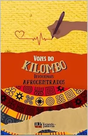 Vozes do Kilombo: Devocionais Afrocentrados – Sulamita Rosa da Silva – Nathalia Montezuma Vozes do Kilombo: Devocionais Afrocentrados – Sulamita Rosa da Silva – Nathalia Montezuma