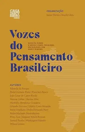 Vozes do Pensamento Brasileiro: Ensaios sobre o Brasil como problema em diálogo com Darcy Ribeiro – La Rocque Vozes do Pensamento Brasileiro: Ensaios sobre o Brasil como problema em diálogo com Darcy Ribeiro – La Rocque