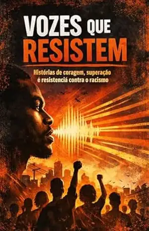 Vozes que Resistem: Histórias de coragem, superação e resistência contra o racismo – Edson  Damasceno