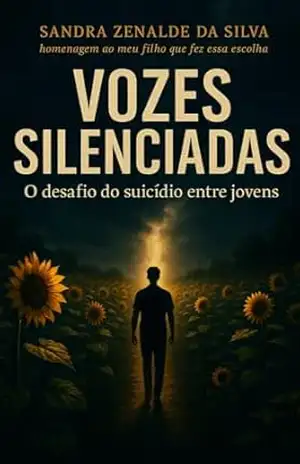 Capa do livro VOZES SILENCIADAS: O DESAFIO DO SUICÍDIO ENTRE JOVENS - Sandra Zenalde da Silva