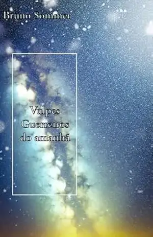 Vulpes: Guerreiros do amanhã – Bruno  Sommer