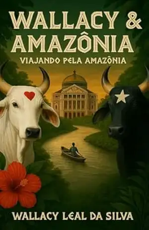 Capa do livro Wallacy & Amazônia: Viajando pela Amazônia - Wallacy  Leal da Silva
