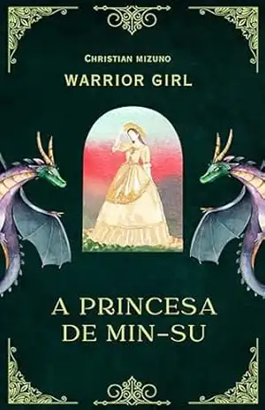 Capa do livro Warrior Girl: A Princesa de Min–Su: Do Bizzaro Mundo do Gato e a Fada (Bizarro Mundo Do Gato e a Fada) - Christian  Mizuno