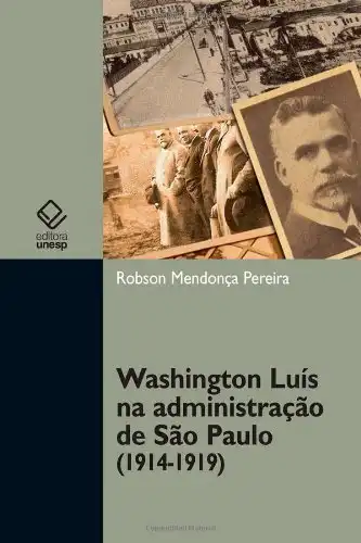 Baixar Washington Luís na administração de São Paulo (1914–1919) pdf, epub, mobi, eBook
