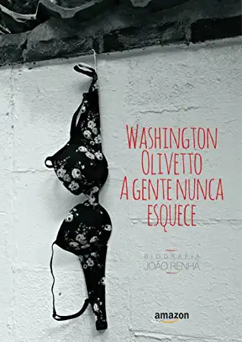 Baixar Washington Olivetto a Gente Nunca Esquece: Biografia pdf, epub, mobi, eBook