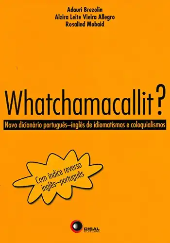 Baixar Whatchamacallit?: Novo dicionário Por. Ing. de idiomatismo e coloquialismo pdf, epub, mobi, eBook