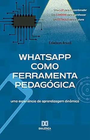 Capa do livro Whatsapp como Ferramenta Pedagógica: uma experiência de aprendizagem dinâmica - Edielson Brasil