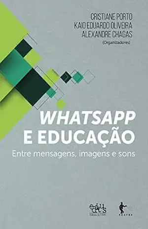 Whatsapp e educação: entre mensagens, imagens e sons – Cristiane Porto