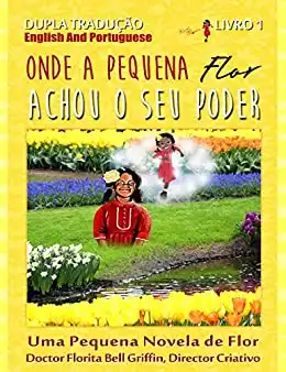 Baixar Where Little Flower Got Her Power: Dual Translation English and Portuguese (Children of The World Story Book and Educational Series Book 1 of 3 (Novelette)) pdf, epub, mobi, eBook