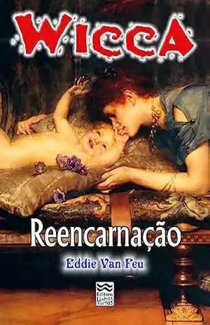 Wicca #35: Reencarnação – Eddie Van Feu