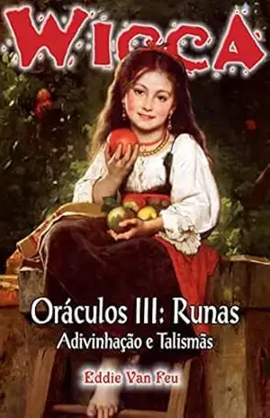 Capa do livro Wicca #39 – Oráculos III: Runas: Adivinhação e Talismãs - Eddie Van Feu