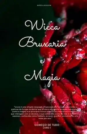 Wicca Bruxariae Magia: Começo de Tudo – Livro 1 – MirellaSalem Salem Wicca Bruxariae Magia: Começo de Tudo – Livro 1 – MirellaSalem Salem
