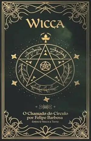 Wicca O Chamado do Círculo: Série entre o Véu e a Terra (Entre o Véu e a Terra.) – Felipe  Barbosa