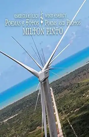 Wind Energy – Poems and Photos / Energia Eólica – Poemas e Fotos – Milton Pinto
