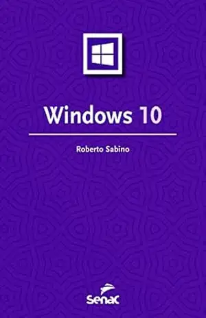 Windows 10 (Série Informática) – Roberto Sabino