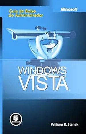 Windows Vista: Guia de Bolso do Administrador – William R. Stanek