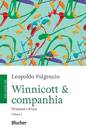 Winnicott & companhia, vol 1: Winnicott e Freud – Leopoldo Fulgencio