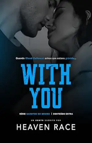 WITH YOU: Um conto da melhor amiga do Quarterback (Garotos do Bruins Livro 3) – Heaven Race WITH YOU: Um conto da melhor amiga do Quarterback (Garotos do Bruins Livro 3) – Heaven Race