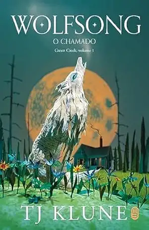 Wolfsong (Green Creek Livro 1) – TJ Klune Wolfsong (Green Creek Livro 1) – TJ Klune
