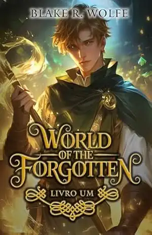 World of the Forgotten: (versão em português): Um romance de fantasia MM Gamelit (Mundo dos Esquecidos Livro 1) – Blake R. Wolfe