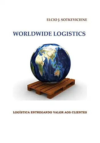 Baixar WORLDWIDE LOGISTICS: LOGÍSTICA ENTREGANDO VALOR AOS CLIENTES pdf, epub, mobi, eBook