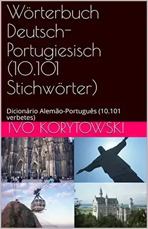 Wörterbuch Deutsch–Portugiesisch (10.101 Stichwörter): Dicionário Alemão–Português (10.101 verbetes) – Ivo Korytowski