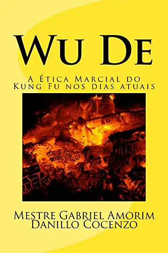 Baixar Wu De: A Ética Marcial do Kung Fu nos dias atuais pdf, epub, mobi, eBook