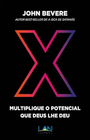 X: multiplique o potencial que Deus lhe deu – John Bevere