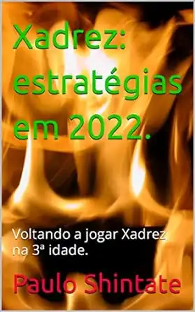 Baixar Xadrez: estratégias em 2022.: Voltando a jogar Xadrez na 3ª idade. pdf, epub, mobi, eBook