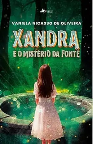 Xandra e o Mistério da Fonte – Vaniela Nicasso de Oliveira Xandra e o Mistério da Fonte – Vaniela Nicasso de Oliveira