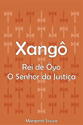 Baixar Xangô Rei de Oyo: O senhor da Justiça pdf, epub, mobi, eBook