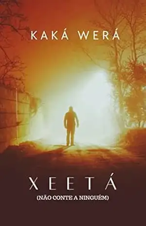 XEETÁ: (não conte a ninguém) (Kaká Werá Livro 1) – Kaká  Werá