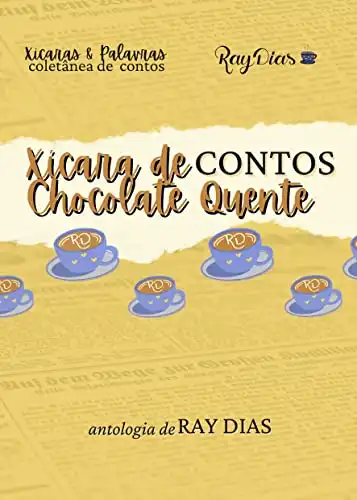 Baixar Xícara de Chocolate Quente: Contos (Coleção Xícaras e Palavras Livro 1) pdf, epub, mobi, eBook