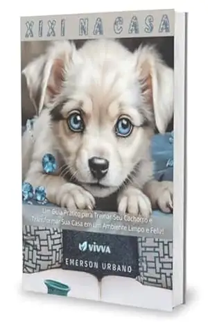 Capa do livro XIXI NA CASA: Um Guia Prático para Treinar Seu Cachorro e Transformar Sua Casa em um Ambiente Limpo e Feliz - Emerson Urbano
