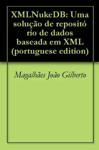 Baixar XMLNukeDB: Uma solução de repositório de dados baseada em XML (portuguese edition) pdf, epub, mobi, eBook