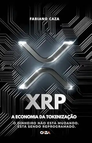Capa do livro XRP A ECONOMIA DA TOKENIZAÇÃO: O DINHEIRO NÃO ESTA MUDANDO, ESTÁ SENDO REPROGRAMADO. - Fabiano  Caza