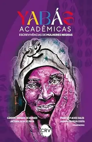 Yabás acadêmicas: Escrevivências de mulheres negras – Cândida Andrade de Moraes Yabás acadêmicas: Escrevivências de mulheres negras – Cândida Andrade de Moraes