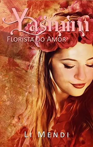 Baixar Yasmin, Florista do Amor (Flores e Espinhos Livro 3) pdf, epub, mobi, eBook