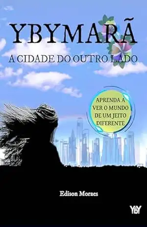 Ybymarã: Livro I – A Cidade do Outro Lado (Série Ybymarã 1) – Edison Moraes