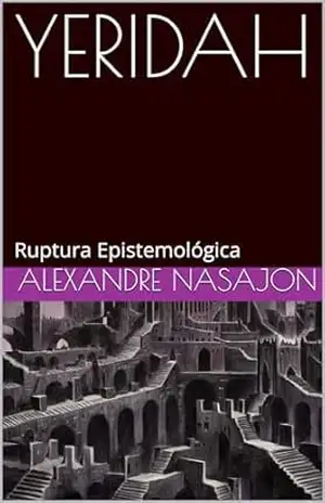 YERIDAH: Ruptura Epistemológica – Alexandre Nasajon