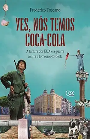 Capa do livro Yes, nós temos Coca–Cola: a fartura dos EUA e a guerra contra a fome no Nordeste - Frederico Toscano