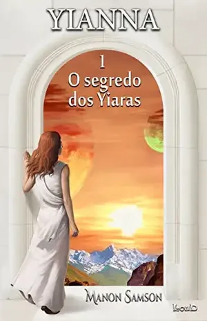 Capa do livro Yianna 1: O SEGREDO DOS YIARAS - Manon Samson