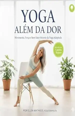 Yoga Além da Dor: O Guia Completo para Ganhar Força, Alívio e Autonomia – Ellen  Matheus