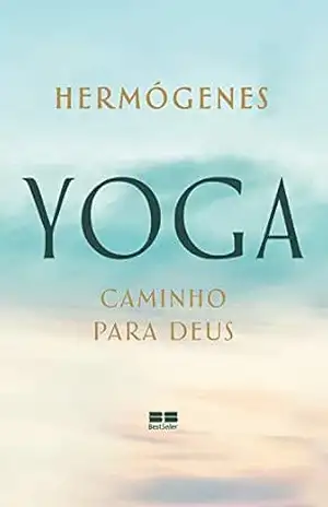 Yoga: caminho para Deus – José Hermógenes