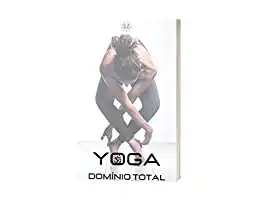 Baixar Yoga Domínio Total pdf, epub, mobi, eBook