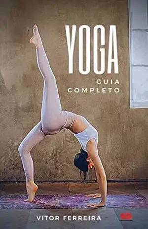 YOGA: o guia completo – Vitor Ferreira YOGA: o guia completo – Vitor Ferreira